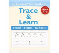 Kindergarten Writing Workbook. Ages 4-6 Trace and Learn Letters, Shapes, Numbers, and Pre-Writing Skills.: Fun Tracing Practice for Letters and Numbers