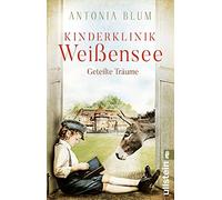 Kinderklinik Weiensee - Geteilte Traume: Roman, Blum.