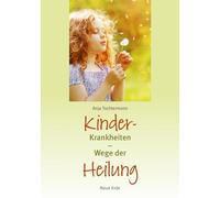 Kinderkrankheiten: Wege der Heilung