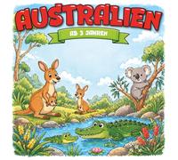 Kindermalbuch Australien: ab 3 Jahren: Ein tolles Malbuch mit Tieren aus Australien wie Känguru, Krokodil oder Koalabär - für Kinder von 3 bis 6 Jahren