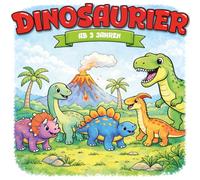 Kindermalbuch Dinosaurier: ab 3 Jahren: Ein tolles Malbuch mit kindgerechten Dinosauriermotiven - für Kinder von 3 bis 8 Jahren