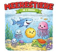 Kindermalbuch Meerestiere: ab 3 Jahren: Ein tolles Malbuch mit Meerestieren wie Delfine, Tintenfische und Krabben - für Kinder von 3 bis 6 Jahren