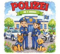 Kindermalbuch Polizei: ab 3 Jahren: Ein tolles Malbuch mit Polizisten im Einsatz sowie Polizeifahrzeugen und Hubschraubern - für Kinder von 3 bis 8 Jahren