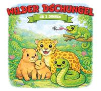 Kindermalbuch Wilder Dschungel: ab 3 Jahren: Ein tolles Malbuch mit Tieren aus dem Dschungel wie Leoparden und Affen - für Kinder von 3 bis 6 Jahren