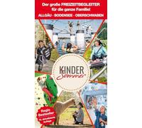 Kindersommer Reiseführer für Allgäu Bodensee Oberschwaben: Der große Freizeit- und Reiseführer für die ganze Familie