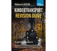 Kindertransport Edexcel IGCSE Revision Guide: Complete Exam Revision Guide for Edexcel IGCSE English Literature (Essential Literature: Complete Edexcel IGCSE Revision Series)