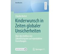 Kinderwunsch in Zeiten globaler Unsicherheiten: Über den Einfluss von Zukunftsängsten auf reproduktive Einstellungen (BestMasters)