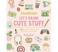 KindKids Let's Draw Cute Stuff: 100 Sweet and Simple Drawing Lessons for Creative Kids: 10