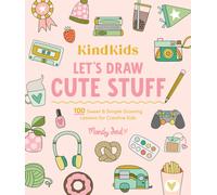 KindKids Let's Draw Cute Stuff : 100 Sweet and Simple Drawing Lessons for Creative Kids
