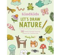 KindKids Let's Draw Nature : 100 Sweet and Simple Drawing Lessons for Creative Kids
