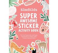 KindKids Super Awesome Sticker Activity Book : Pull-Out Papercrafts and Super Cute Stickers to Make Cards, Posters, Games & More