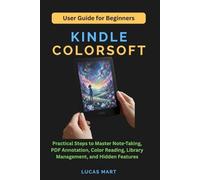Kindle Colorsoft User Guide for Beginners: Practical Steps to Master Note-Taking, PDF Annotation, Color Reading, Library Management, and Hidden Features
