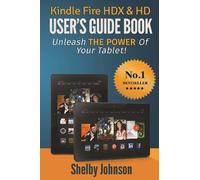 Kindle Fire HDX & HD User's Guide Book: Unleash the Power of Your Tablet!