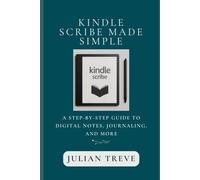 Kindle Scribe Made Simple: A Step-by-Step Guide to Digital Notes, Journaling, and More