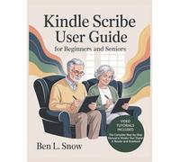Kindle Scribe User Guide for Beginners and Seniors: The Complete Step-by-Step Manual to Master Your Digital E-Reader and Notebook (Digital Compass Guides)