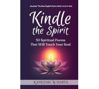 Kindle the Spirit: 50 Spiritual Poems That Will Touch Your Soul