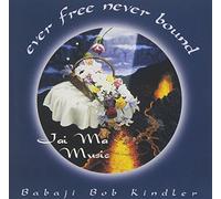 Kindler, Bob - Ever Free Never Bound
