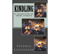 Kindling: - a collection of short stories -