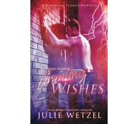 Kindling Flames: Granting Wishes: A Kindling Flames Novella (The Ancient Fire Series)