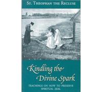 Kindling the Divine Spark: Teachings on How to Preserve Spiritual Zeal