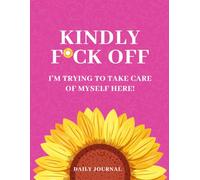 Kindly F*ck Off: I'm Trying to Take Care of Myself Here!