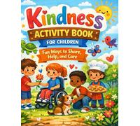 Kindness Activity Book for Children: Fun Ways to Share, Help, and Care