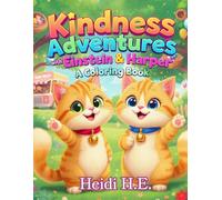 Kindness Adventures with Cats: A Fun and Easy Coloring Book for Kids Ages 4-10 About Friendship, Feelings, and Helping Others: Featuring Einstein & ... Teach Kindness, Teamwork, and Positive Values