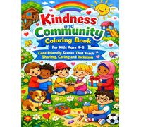 Kindness and Community Coloring Book for Kids Ages 4-8:Cute Friendly Scenes That Teach Sharing Caring and Inclusion: Fun and Easy Coloring Pages That ... Learn Kindness Friendship and Social Skills