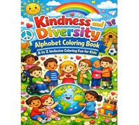 Kindness and Diversity Alphabet Coloring Book: A to Z Inclusive Coloring Fun for Kids: Learn kindness diversity and inclusion through fun and easy alphabet coloring pages for kids