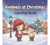 Kindness at Christmas coloring book for kids: Teach kids the joy of giving and kindness this christmas