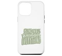 Kindness Changes Everything Be Kind Do Good Be Better Case for iPhone 12 Pro Max