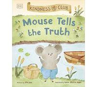 Kindness Club Mouse Tells the Truth : Join the Kindness Club as They Learn To Be Kind
