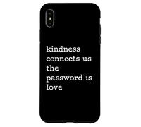 Kindness Connects Us The Password Is Love Be Kind Case for iPhone XS Max