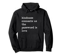 Kindness Connects Us The Password Is Love Be Kind Pullover Hoodie