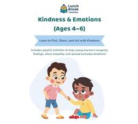 Kindness & Emotions (Ages 4-6): Learn to Feel, Share, and Act with Kindness