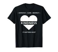 Kindness Empathy Care Respect It Matters Most T-Shirt