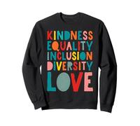 Kindness Equality Inclusion Diversity Love Bold Uplifting Sweatshirt