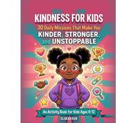 Kindness for Kids: 30 Daily Missions That Make You Kinder, Stronger, and Unstoppable (ClueRaven Kids Who Crush It Series)