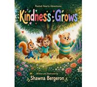 Kindness Grows: 1 (Rooted Hearts Adventures)