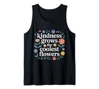 Kindness Grows The Coolest Flowers Positivity - Tank Top