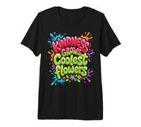 Kindness Grows The Coolest Flowers Premium T-Shirt