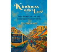 Kindness in the Land: True Stories of Life and Goodness in Eretz Yisrael