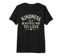 Kindness is A Beautiful Way to Love Positive Mindset Premium T-Shirt