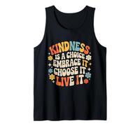 Kindness is A Choice Embrace It Choose It Live It - Tank Top