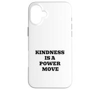 Kindness Is A Power Move Inspirational Quote Design Case for iPhone 16 Plus
