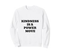 Kindness Is A Power Move Inspirational Quote Design Sweatshirt