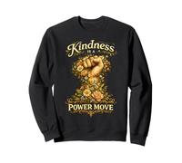 Kindness Is A Power Move - Inspirational Strength Design Sweatshirt