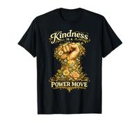 Kindness is A Power Move - Inspirational Strength Design T-Shirt
