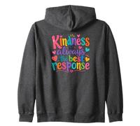 Kindness Is Always The Best Response Cute colorful Kindness Zip Hoodie