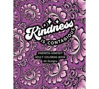 Kindness Is Contagious - Adult Coloring Book - Purple Kaleidoscope: 49 Unique Designs with Inspiring Quotes